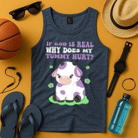 God Funny If God Is Real Why Does My Tummy Hurt, Sad Cow Tank Top