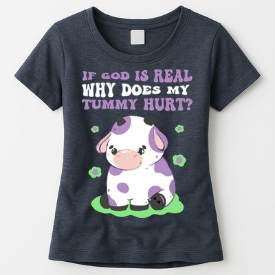God Funny If God Is Real Why Does My Tummy Hurt, Sad Cow Womens T-Shirt