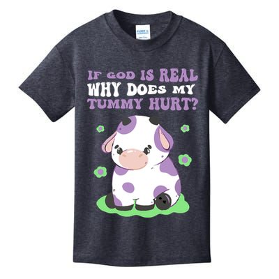 God Funny If God Is Real Why Does My Tummy Hurt, Sad Cow Kids T-Shirt