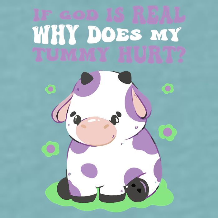 God Funny If God Is Real Why Does My Tummy Hurt, Sad Cow Sueded Cloud Jersey T-Shirt