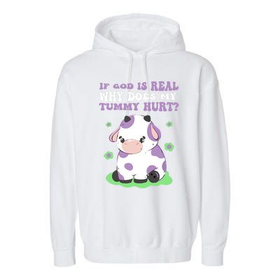 God Funny If God Is Real Why Does My Tummy Hurt, Sad Cow Garment-Dyed Fleece Hoodie