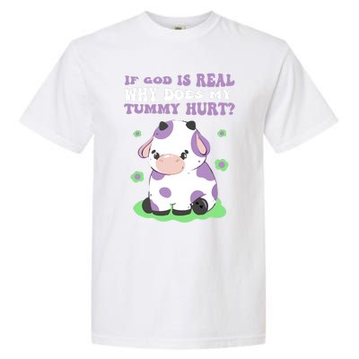 God Funny If God Is Real Why Does My Tummy Hurt, Sad Cow Garment-Dyed Heavyweight T-Shirt