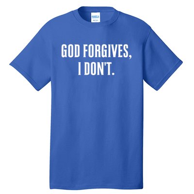 God Forgives I Don't Goth Punk Expression Gift Tall T-Shirt