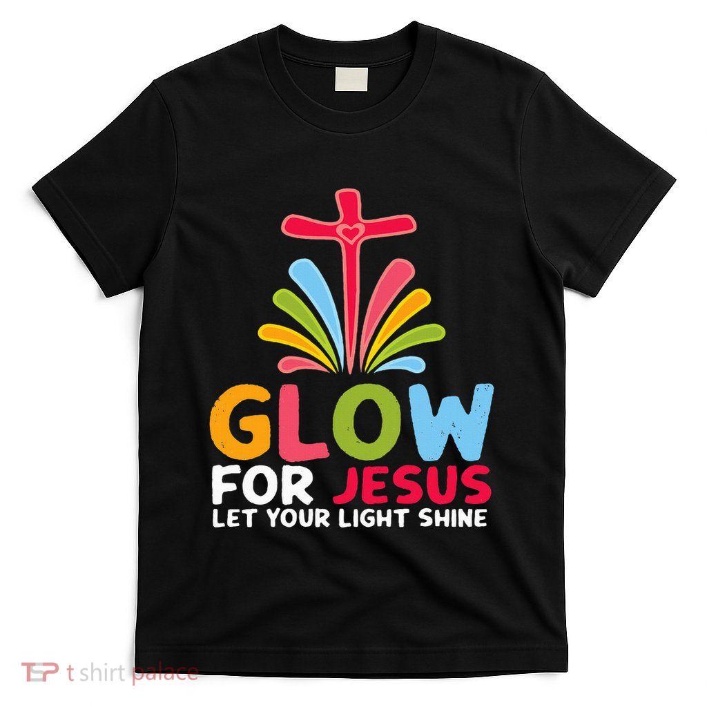 Glow For Jesus Let Your Light Shine Faith Cross T-Shirt