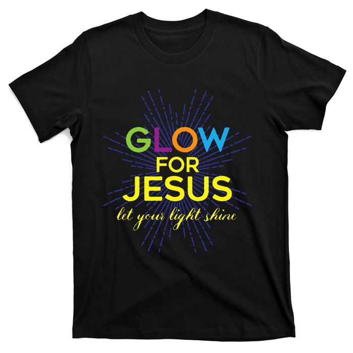 Glow For Jesus Let Your Light Shine Faith T-Shirt