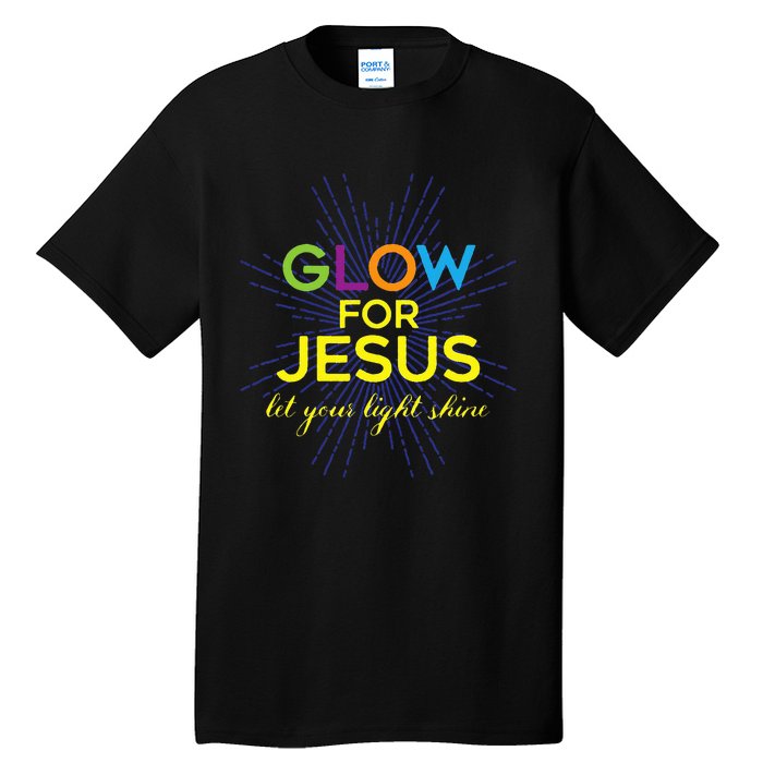 Glow For Jesus Let Your Light Shine Faith Tall T-Shirt