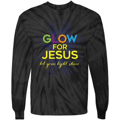 Glow For Jesus Let Your Light Shine Faith Tie-Dye Long Sleeve Shirt