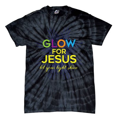 Glow For Jesus Let Your Light Shine Faith Tie-Dye T-Shirt