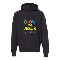 Glow For Jesus  Let Your Light Shine  Faith Apparel Premium Hoodie