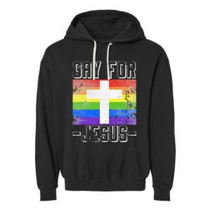 Gay For Jesus Christ Gift Christian Service God Garment-Dyed Fleece Hoodie