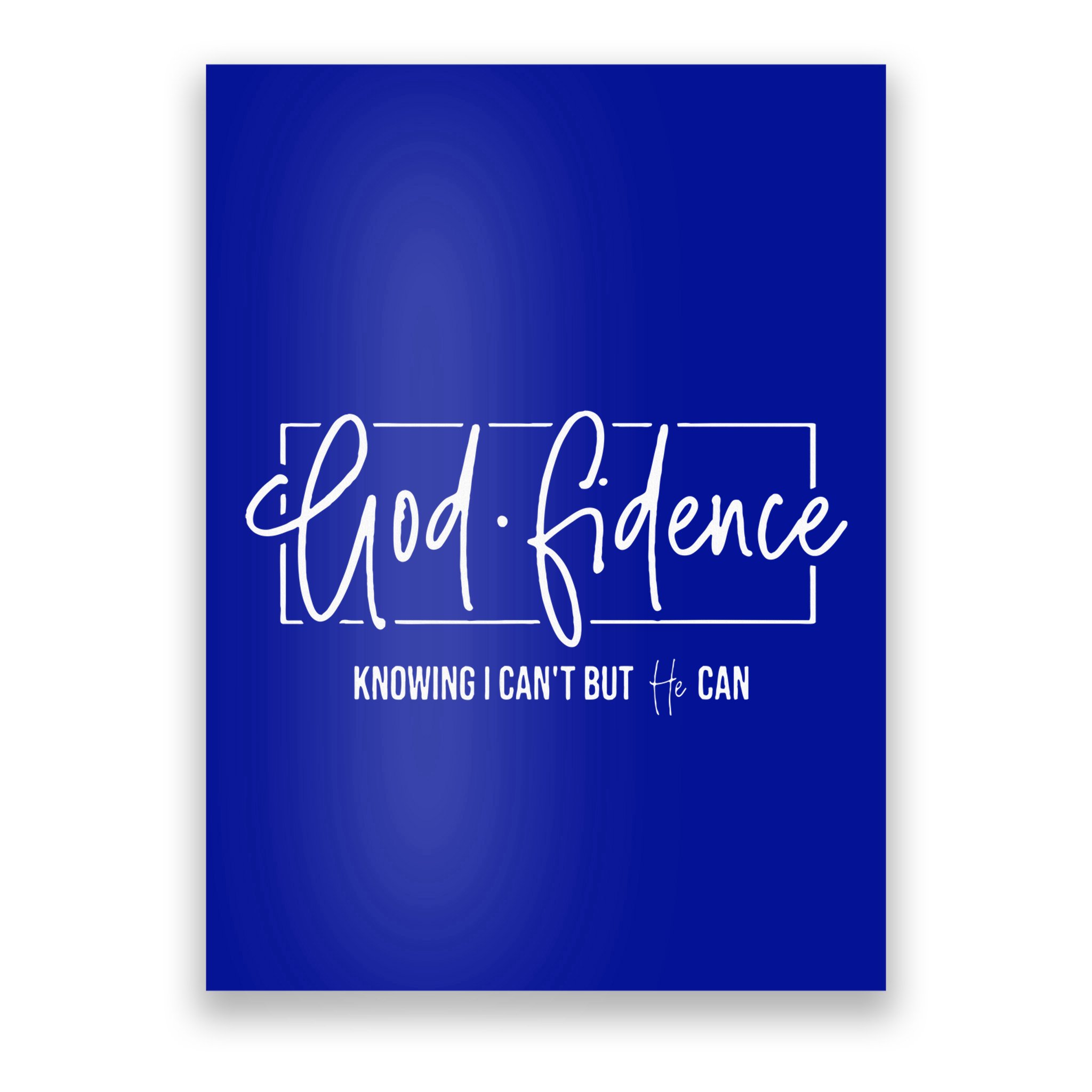 God Fidence Knowing I CanT But He Can Christian Religious Poster