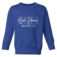 God Fidence Knowing I CanT But He Can Christian Religious Toddler Sweatshirt