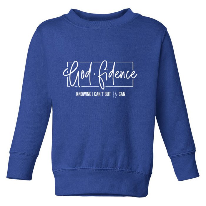 God Fidence Knowing I CanT But He Can Christian Religious Toddler Sweatshirt