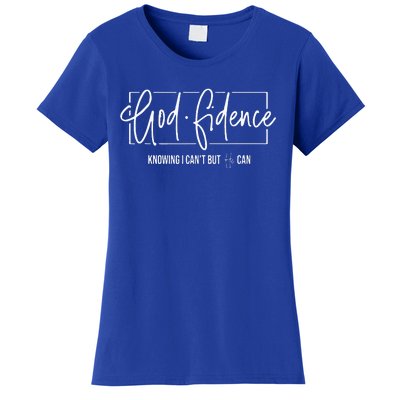 God Fidence Knowing I CanT But He Can Christian Religious Women's T-Shirt