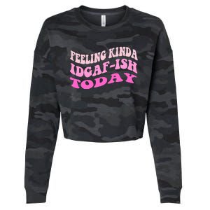 Groovy feeling kinda idgaf-ish today snarky funny Cropped Pullover Crew