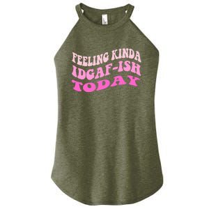 Groovy feeling kinda idgaf-ish today snarky funny Women's Perfect Tri Rocker Tank