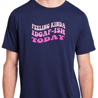 Groovy feeling kinda idgaf-ish today snarky funny Adult ChromaSoft Performance T-Shirt