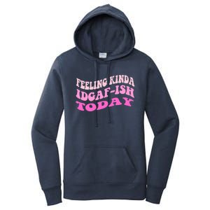 Groovy feeling kinda idgaf-ish today snarky funny Women's Pullover Hoodie