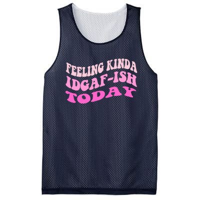 Groovy feeling kinda idgaf-ish today snarky funny Mesh Reversible Basketball Jersey Tank