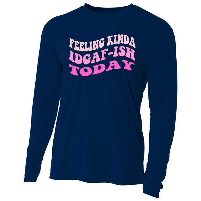 Groovy feeling kinda idgaf-ish today snarky funny Cooling Performance Long Sleeve Crew