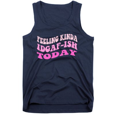 Groovy feeling kinda idgaf-ish today snarky funny Tank Top