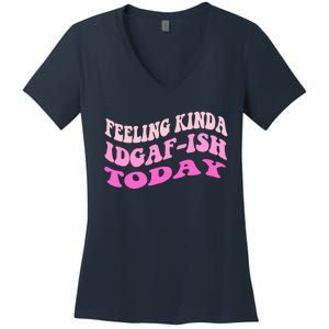 Groovy feeling kinda idgaf-ish today snarky funny Women's V-Neck T-Shirt