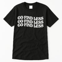 Go Find Less Tall T-Shirt
