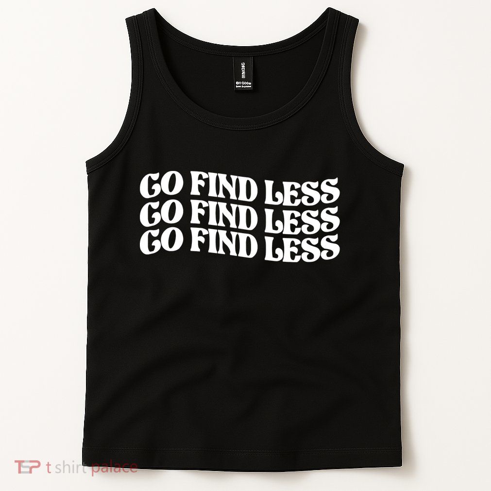 Go Find Less Tank Top