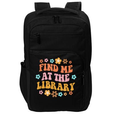 Groovy Find Me At The Library Lover Book School Librarian Impact Tech Backpack