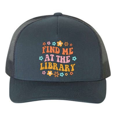 Groovy Find Me At The Library Lover Book School Librarian Yupoong Adult 5-Panel Trucker Hat