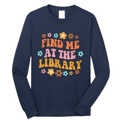 Groovy Find Me At The Library Lover Book School Librarian Long Sleeve Shirt