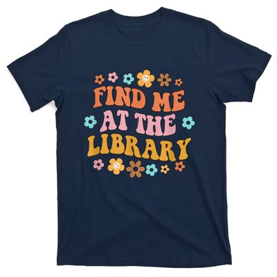 Groovy Find Me At The Library Lover Book School Librarian T-Shirt