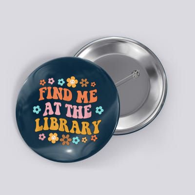 Groovy Find Me At The Library Lover Book School Librarian Button