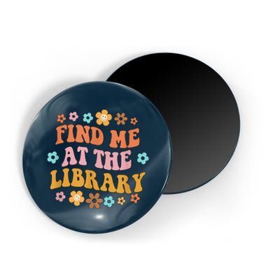 Groovy Find Me At The Library Lover Book School Librarian Magnet