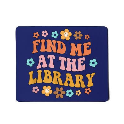 Groovy Find Me At The Library Lover Book School Librarian Mousepad