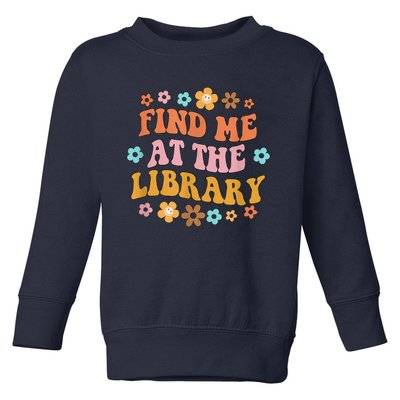 Groovy Find Me At The Library Lover Book School Librarian Toddler Sweatshirt