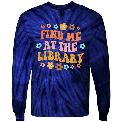 Groovy Find Me At The Library Lover Book School Librarian Tie-Dye Long Sleeve Shirt