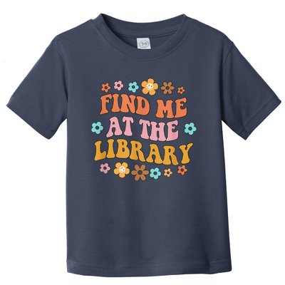 Groovy Find Me At The Library Lover Book School Librarian Toddler T-Shirt