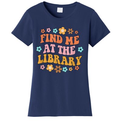 Groovy Find Me At The Library Lover Book School Librarian Women's T-Shirt