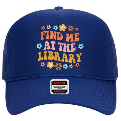 Groovy Find Me At The Library Lover Book School Librarian High Crown Mesh Back Trucker Hat