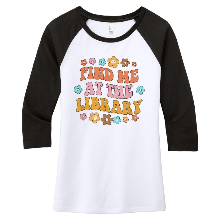 Groovy Find Me At The Library Lover Book School Librarian Women's Tri-Blend 3/4-Sleeve Raglan Shirt