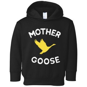 Gift For Mother Cute Funny Mother Goose Toddler Hoodie