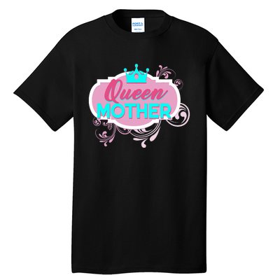 Gift For Mom Queen Mother Funny Mothers Day Mama Momma Mommy Tall T-Shirt