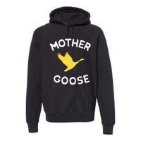 Gift For Mother Cute Funny Mother Goose Premium Hoodie