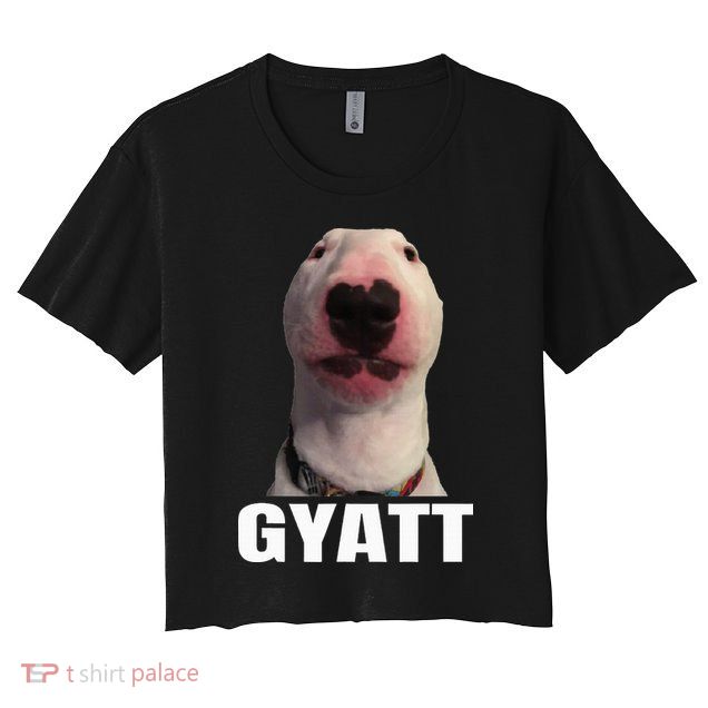 Gyatt Funny Meme Damn Trend Reaction Cringe Gyatt Crop Top