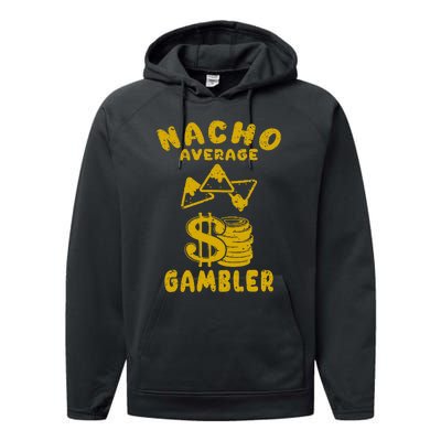 Gambling Funny Nacho Average Gambler Cinco De Mayo Mexican Performance Fleece Hoodie