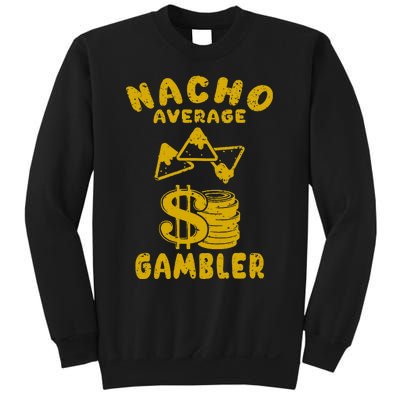 Gambling Funny Nacho Average Gambler Cinco De Mayo Mexican Sweatshirt