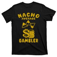 Gambling Funny Nacho Average Gambler Cinco De Mayo Mexican T-Shirt