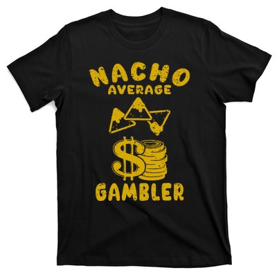 Gambling Funny Nacho Average Gambler Cinco De Mayo Mexican T-Shirt