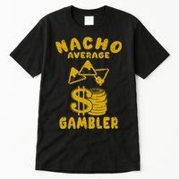 Gambling Funny Nacho Average Gambler Cinco De Mayo Mexican Tall T-Shirt